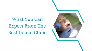 What You Can Expect From The Best Dental Clinic